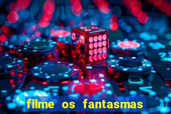 filme os fantasmas de scrooge